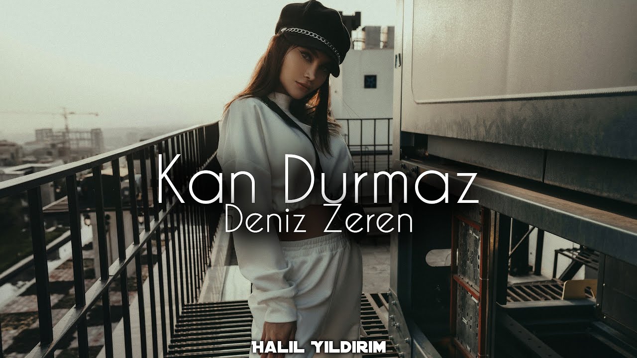 Deniz Zeren - Kan Durmaz ( Halil Yıldırım Remix )