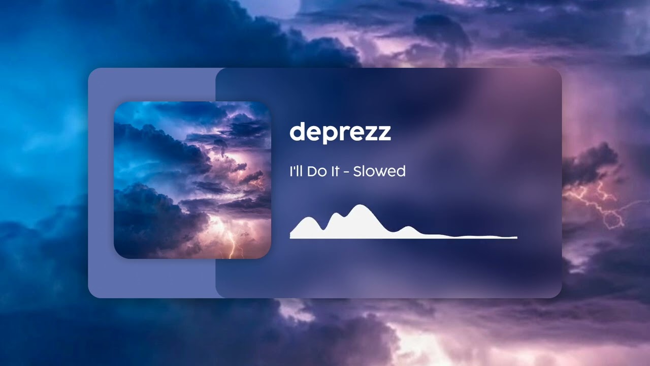 deprezz - I'll Do It (Slowed)