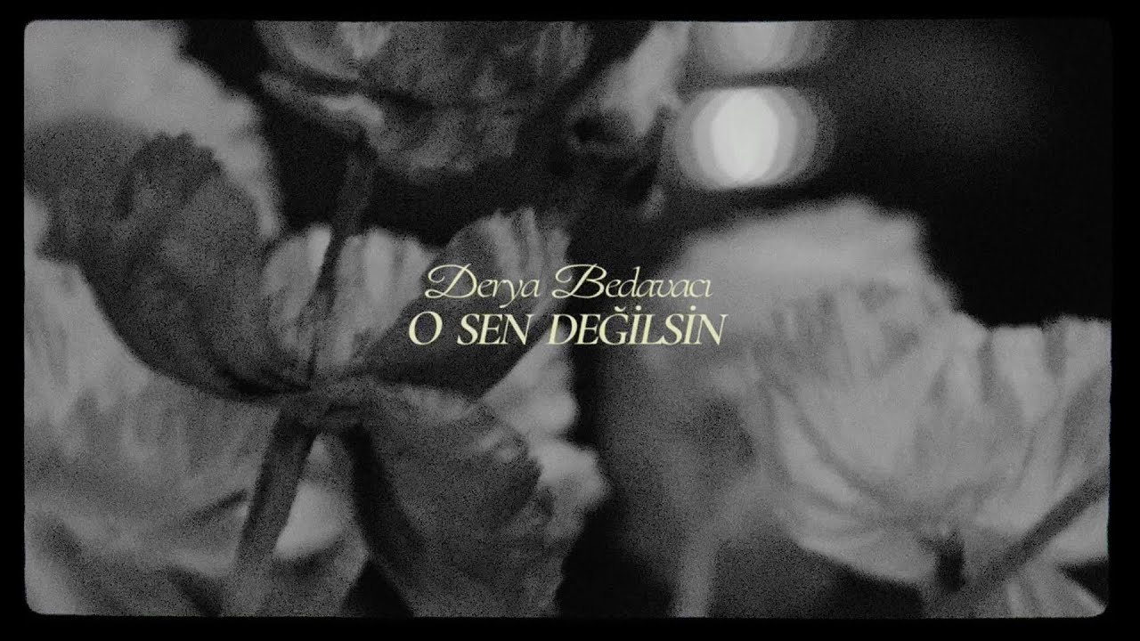 Derya Bedavacı - O Sen Değilsin