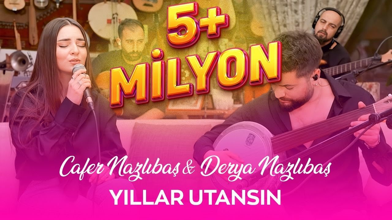 Derya Nazlıbaş & Cafer Nazlıbaş - Yıllar Utansın (Akustik)