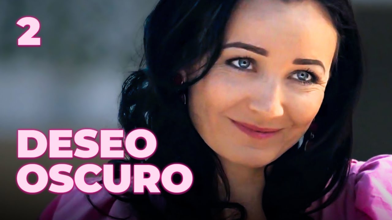 DESEO OSCURO | Capítulo 2 | Drama - Series y novelas en Español