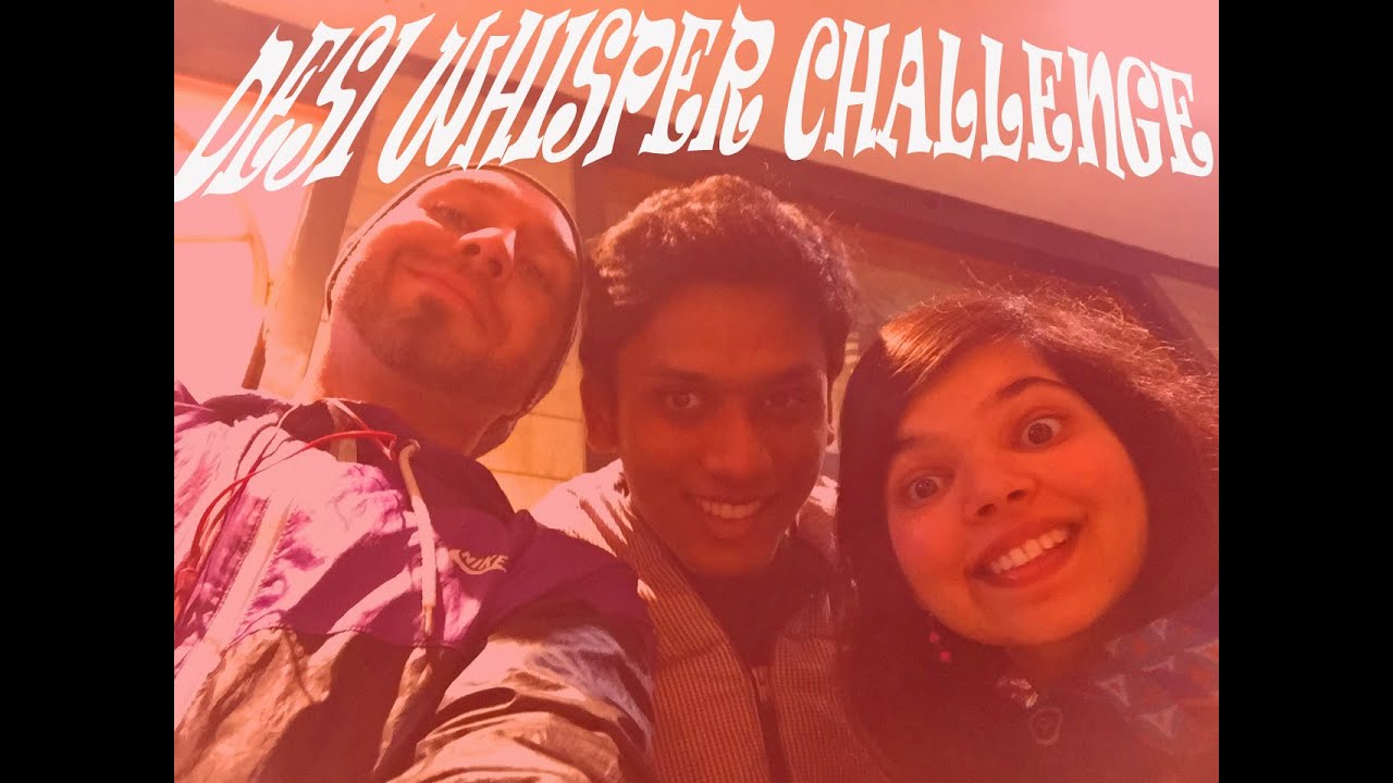 Desi Whisper Challenge Ft. Akshay Goyal and Jose Maneul