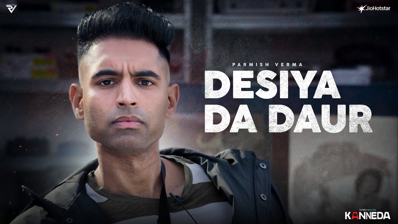 Desiya Da Daur (Official Video) : PARMISH VERMA | Kanneda | Releasing 21st March on JioHotstar
