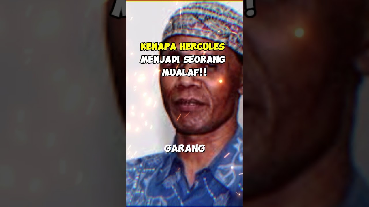 DETIK DETIK HERCULES MUALAF!!