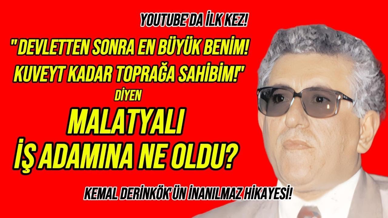 “Devletten Sonra En Büyük Benim” Diyen Malatyalı İş Adamı Kemal Derinkök’ün Film Gibi Hikayesi
