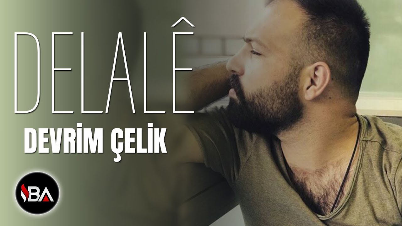 DEVRİM ÇELİK - DELALÊ  ( Türkçe Alt Yazılı )