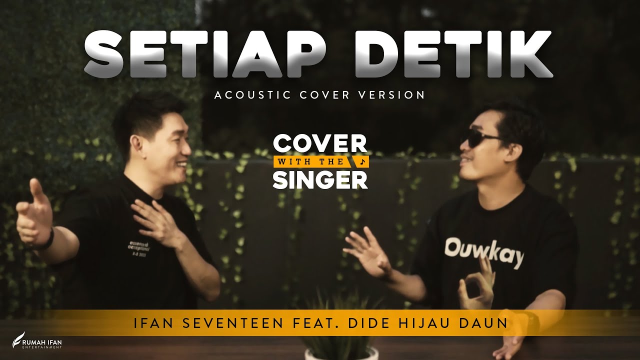 DIDE HIJAU DAUN FT IFAN SEVENTEEN - SETIAP DETIK | Cover with the Singer #20 (Acoustic version)