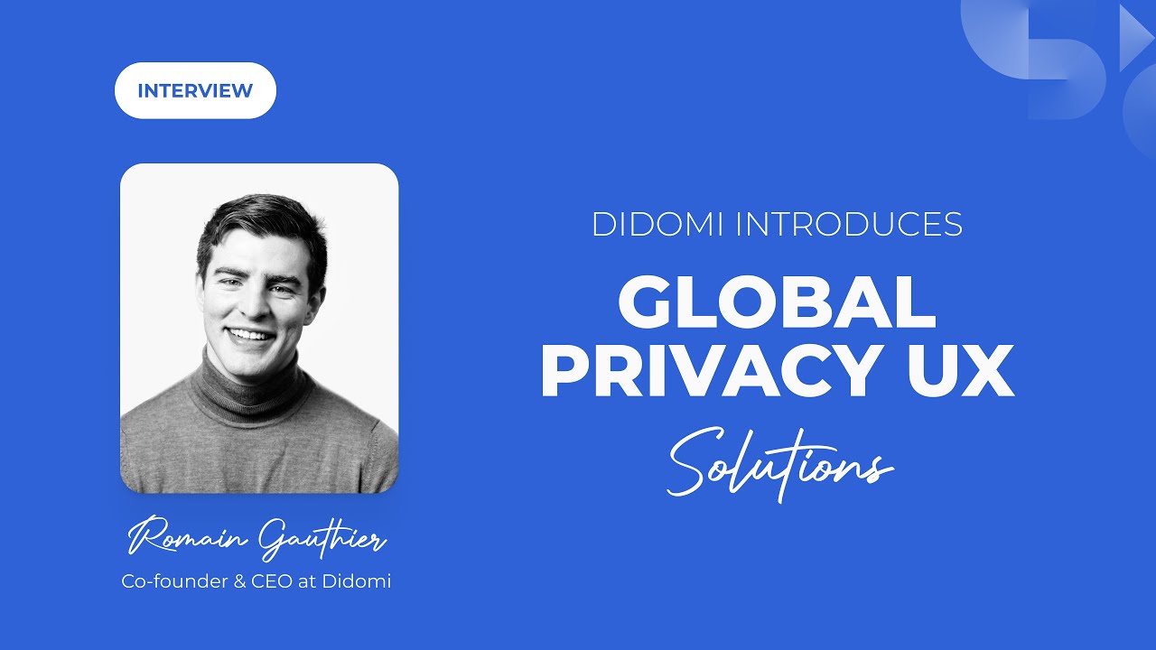 Didomi CEO introduces Global Privacy UX Solutions