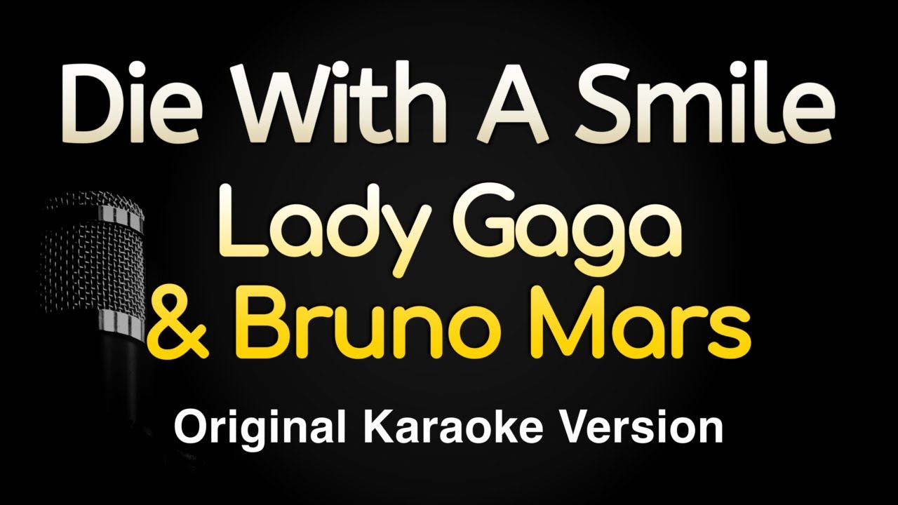 Die With A Smile - Lady Gaga, Bruno Mars (Karaoke Songs With Lyrics -  Original Key)