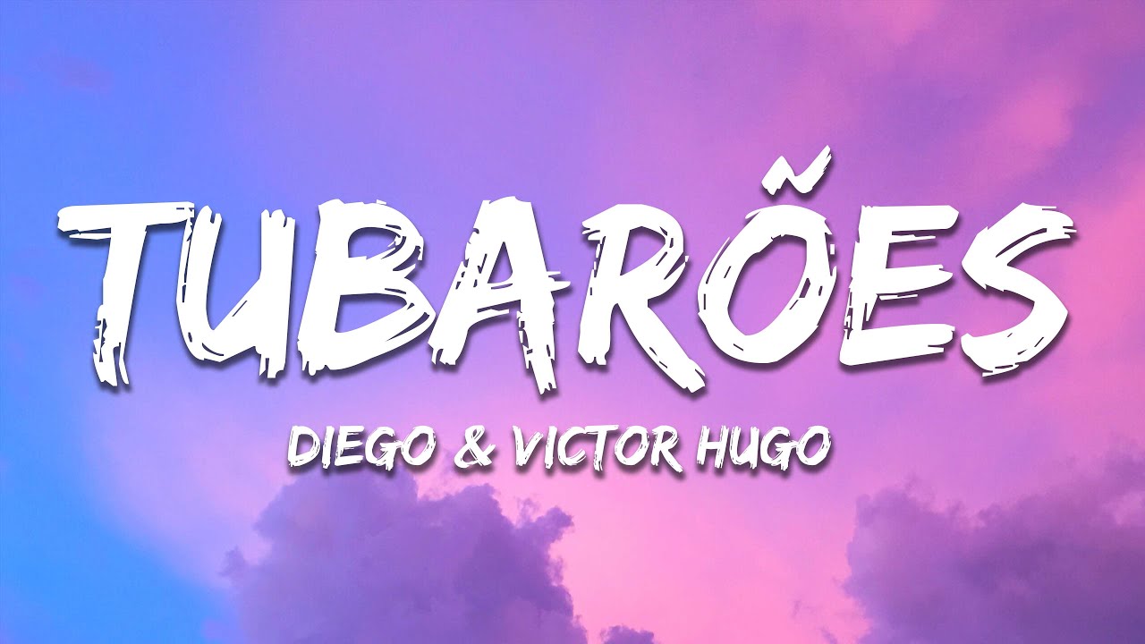 Diego e Victor Hugo - Tubarões (Letra / Lyrics)