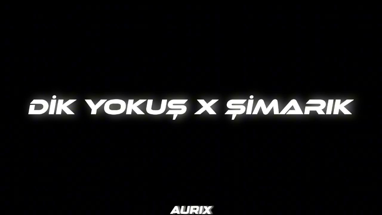 Dik Yokuş X Şimarık - Aurix Mix