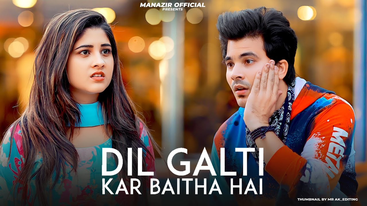 Dil Galti Kar Bhaitha Hai | Thief Love Story | Jubin Nautiyal | Manazir & Soniya