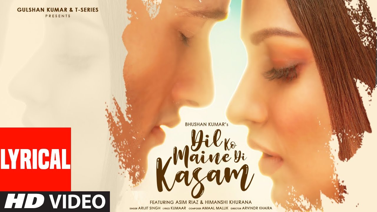 Dil Ko Maine Di Kasam Lyrical | Amaal M Ft.Arijit S,Kumaar | Asim R,Himanshi K| Bhushan K |Arvindr K