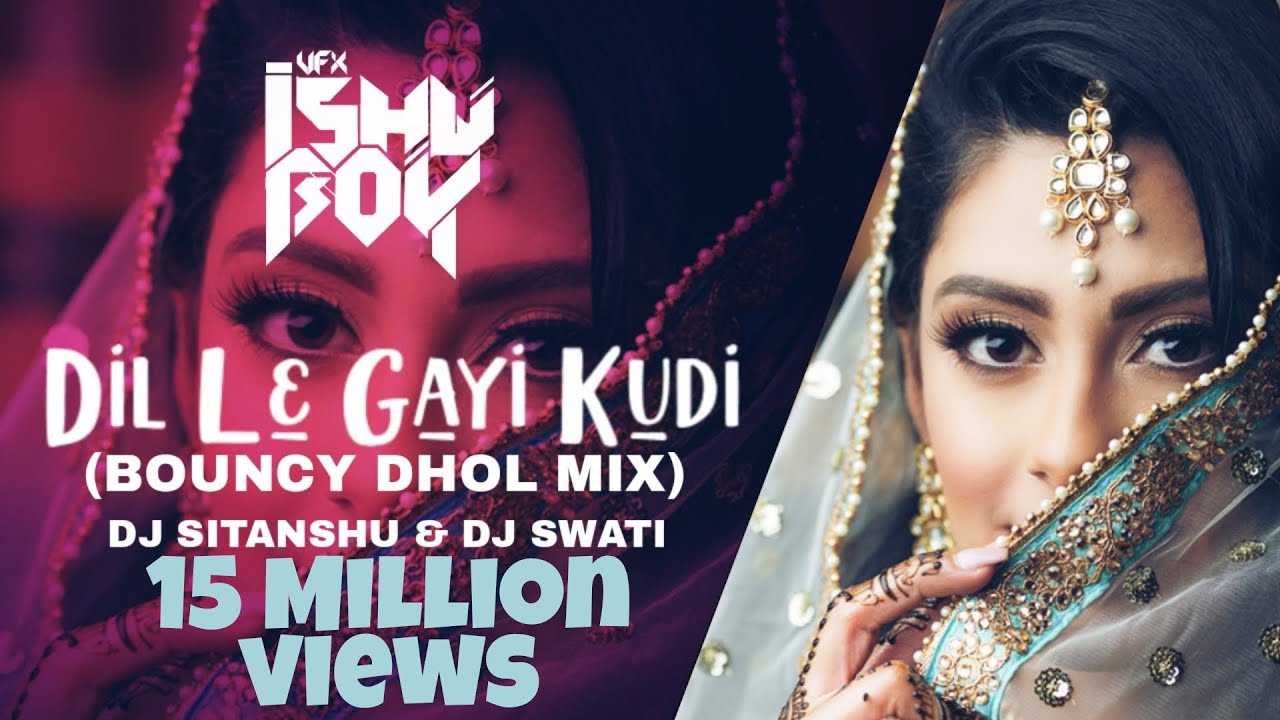 Dil Le Gayi Kudi - Bouncy Dhol Remix - Vdj Ishu Boy