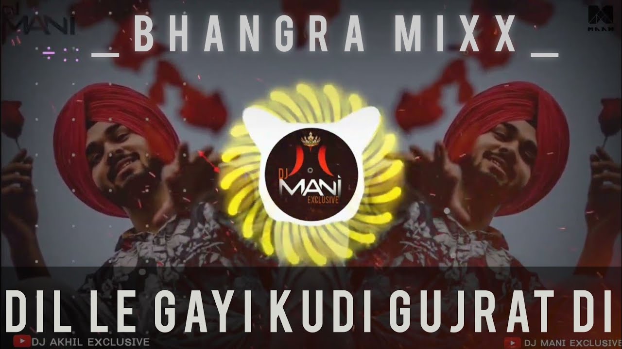 Dil Le Gayi Kudi Gujarat Di||Punjabi Mix||DJ Mani Exclusive||X||DJ Akhil Exclusive||Use Headphones