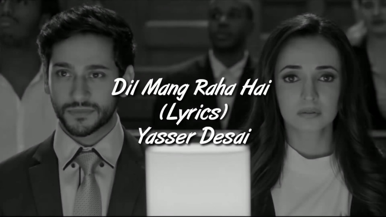 Dil Mang Raha Hai Mohlat Full Song With Lyrics Yasser Desai | Ghost