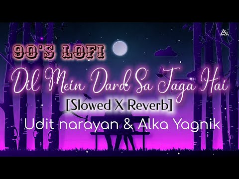 Dil Mein Dard Sa Jaga Hai [90's-Slowed X Reverb] Kranti | Udit narayan | Alka yagnik |90's hits lofi