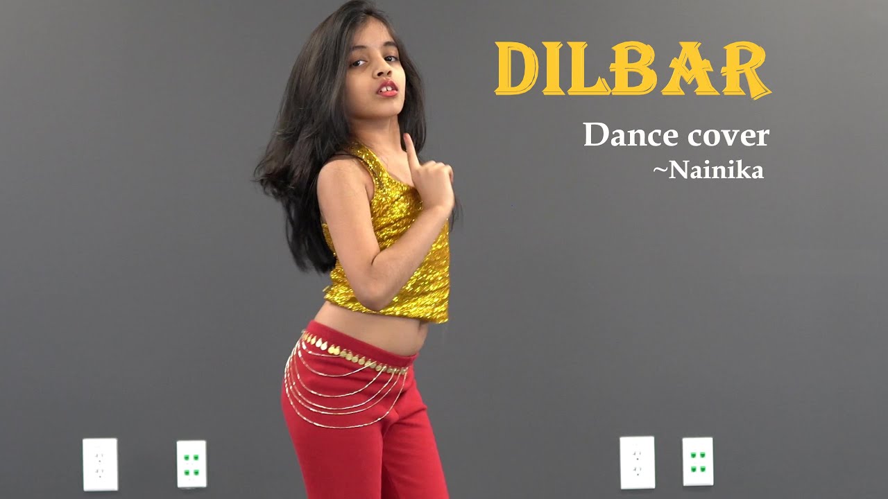 DILBAR | Dance Cover | Nainika |  Satyameva Jayate | Nora Fatehi | John Abraham