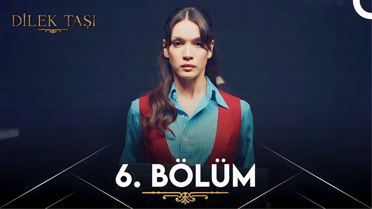 Dilek Taşı 6. Bölüm