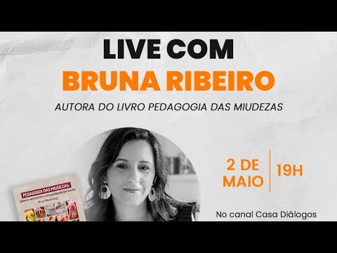 Diálogos com Bruna Ribeiro, autora do livro Pedagogia das miudezas