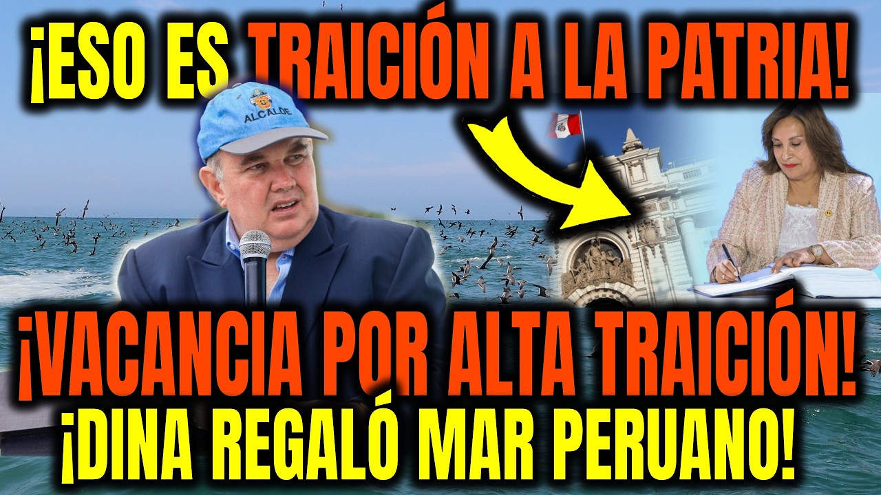 DINA REGALÓ MAR PERUANO ¡VAMOS VACARLA, ESO ES TRAICIÓN A LA PATRIA!