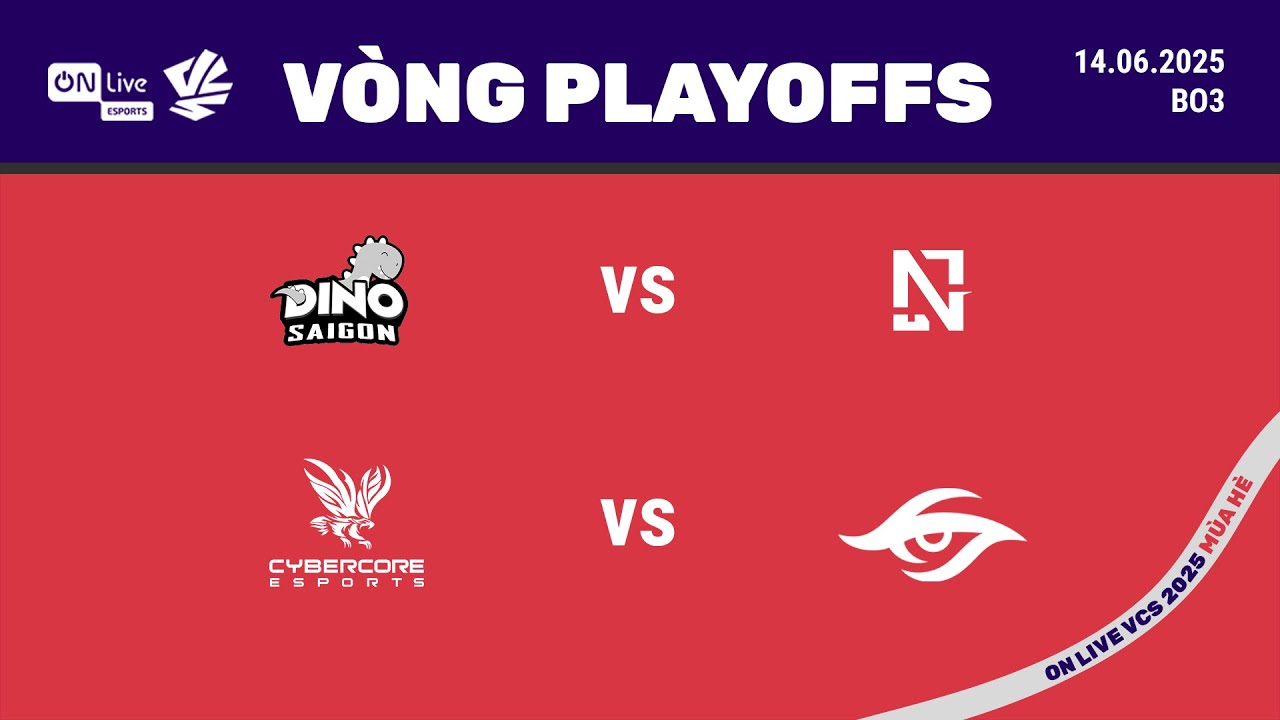 DINO vs NGU (BO3) | SCBC vs TS (BO3) | ON Live VCS 2025 Mùa Hè - VòngPlayoffs | 14.06.2025