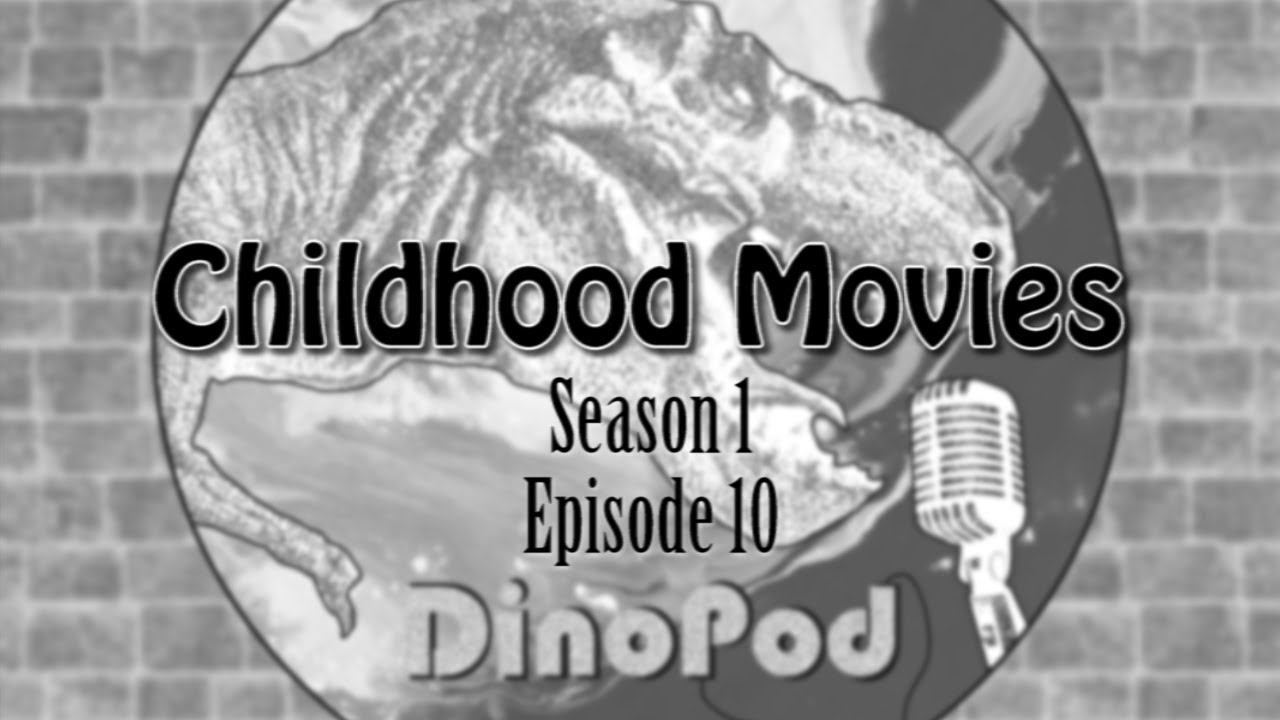 DinoPod S01E10 -  Childhood Movies (LEGACY - 2019)