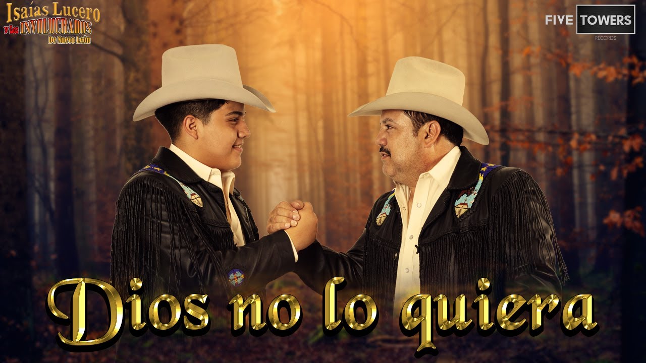 Dios No Lo Quiera Isaías Lucero y los Involucrados de Nuevo León Video Oficial