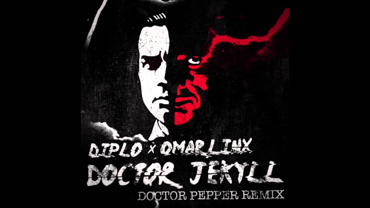 Diplo X Omar LinX - Doctor Jekyll (Doctor Pepper Remix)