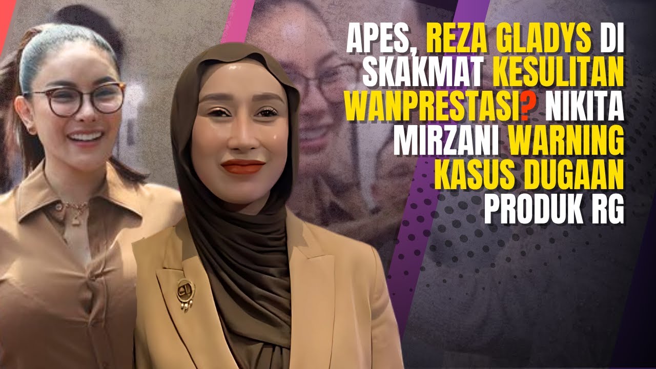 DISINDIR NIKITA MIRZANI, REZA GLADYS GUGUP?? SUSAH NYEBUT WANPRESTASI
