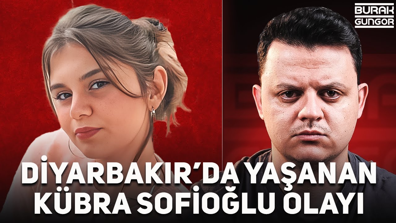 Diyarbakır'da Yaşanan Kübra Sofioğlu Olayı - BÜYÜK ACI