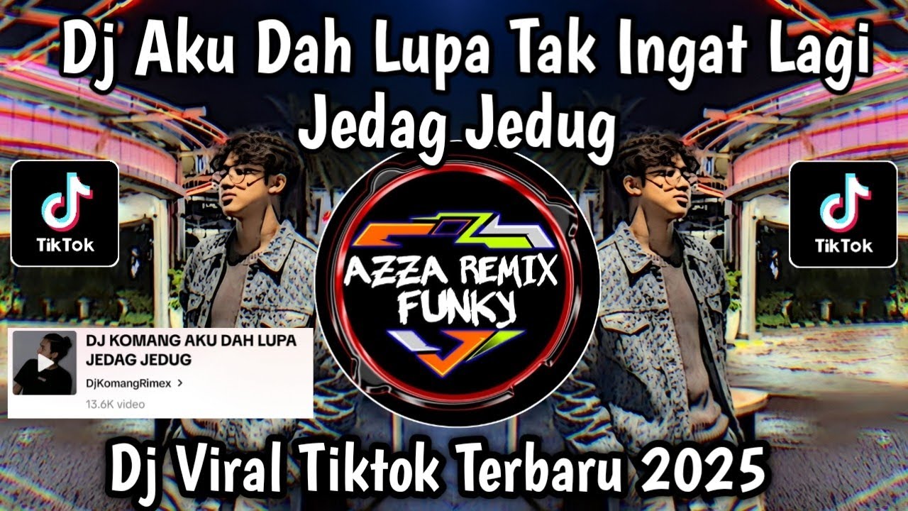 DJ AKU DAH LUPA TAK INGAT LAGI JEDAG JEDUG VIRAL TIKTOK TERBARU YANG KALIAN CARI