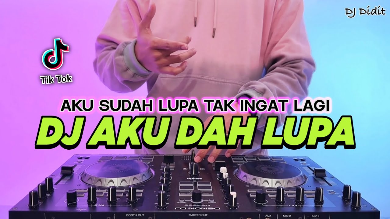 DJ AKU DAH LUPA TAK INGAT LAGI REMIX FULL BASS VIRAL TIKTOK TERBARU 2025