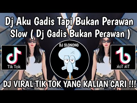 DJ AKU GADIS TAPI BUKAN PERAWAN SLOW || DJ GADIS BUKAN PERAWAN VIRAL TIKTOK TERBARU YANG KALIAN CARI