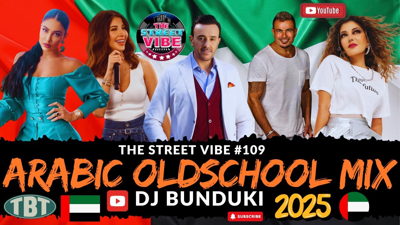 DJ BUNDUKI THE STREET VIBE #109 2025 ARABIC OLDSCHOOL MIX FT AMR DIAB, NANCY ARJAM, TARKAN, RUBY