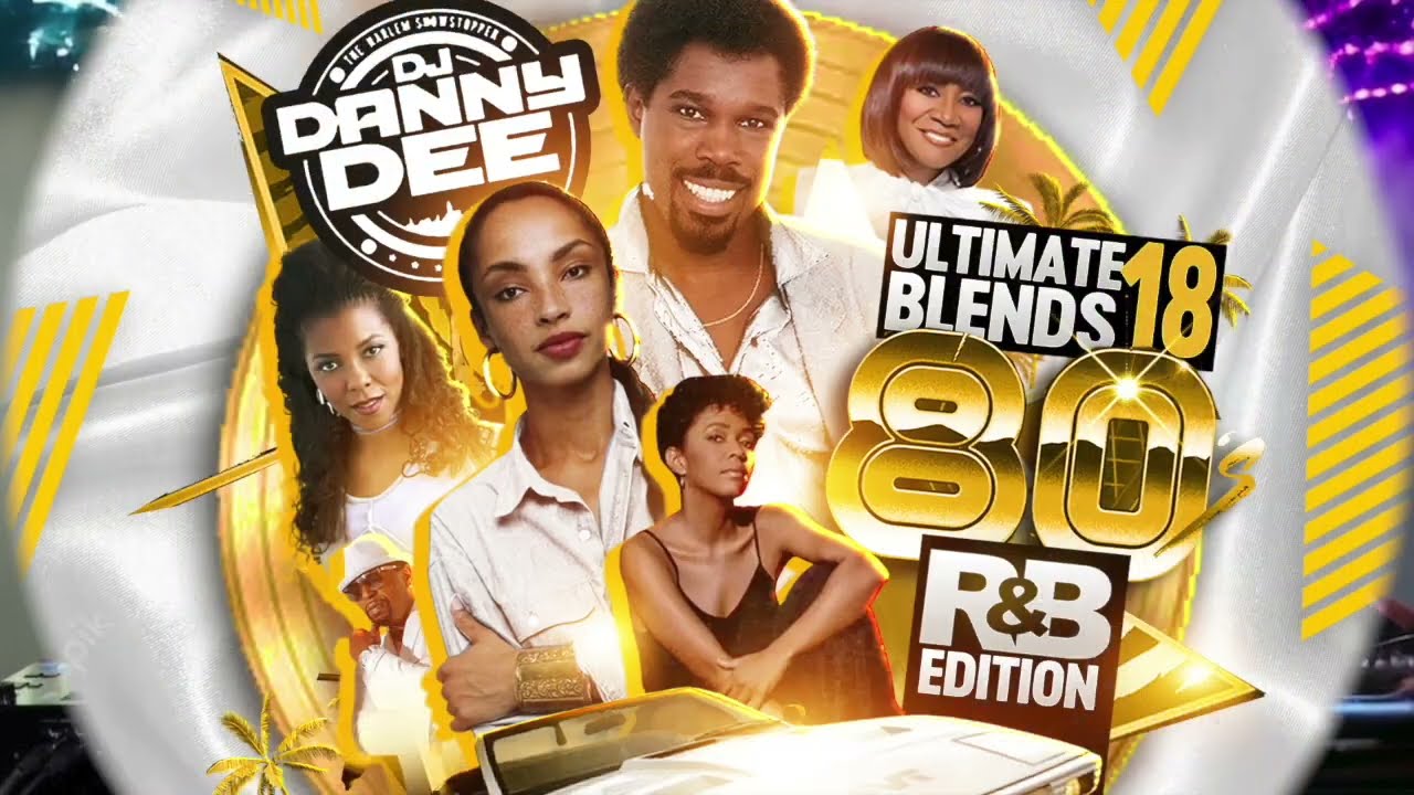 DJ Danny Dee Ultimate Blends Pt. 18 (80'S R&B Throwback Mix)