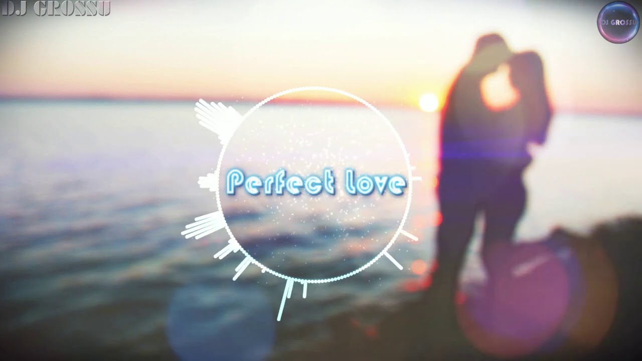 DJ GROSSU _ Perfect Love ( Official music )