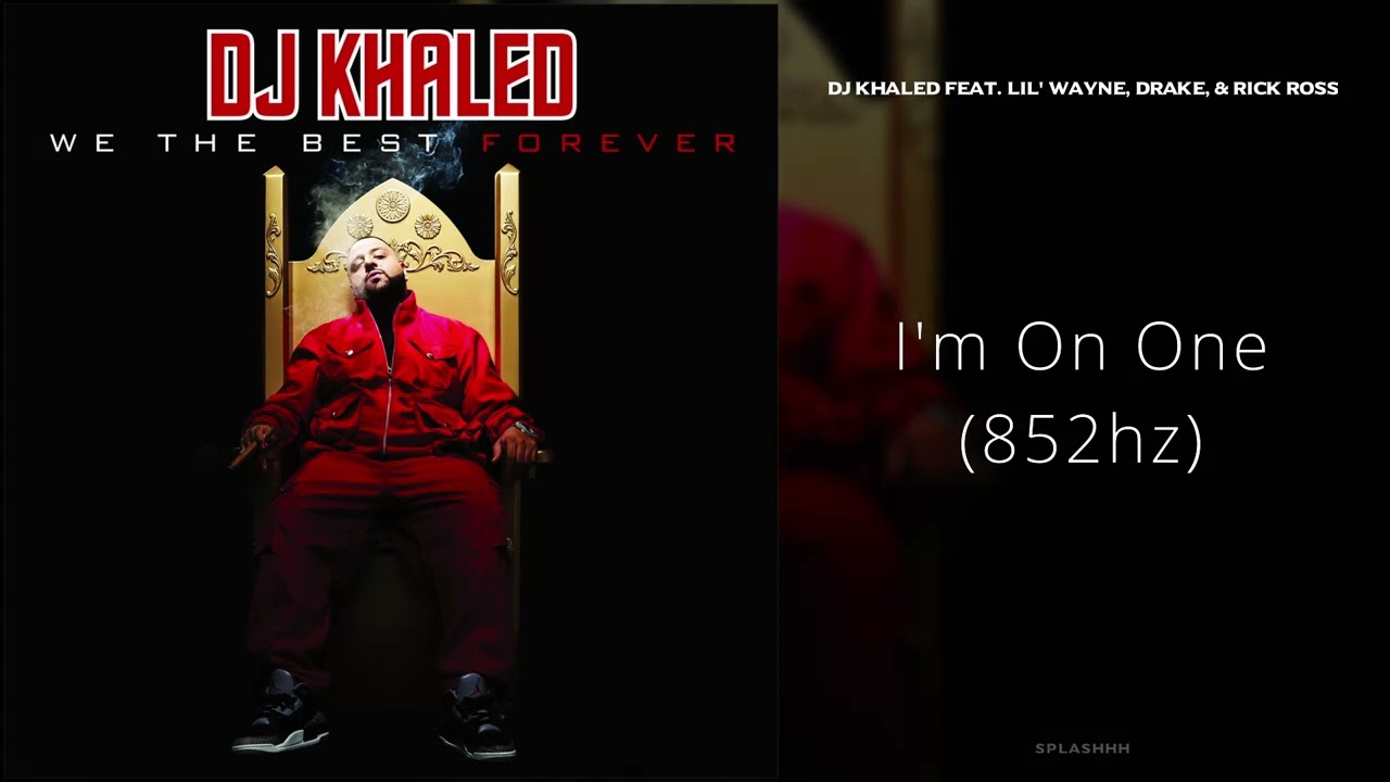 DJ Khaled - I'm On One (feat. Lil' Wayne, Drake, & Rick Ross) [852hz]