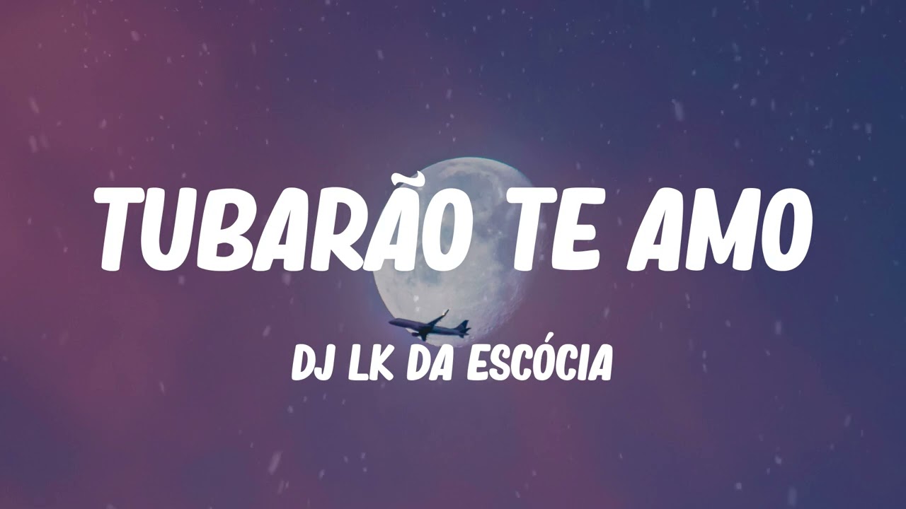 Dj LK da Escócia - Tubarão Te Amo (Mix) Isabel LaRosa, Seafret,...