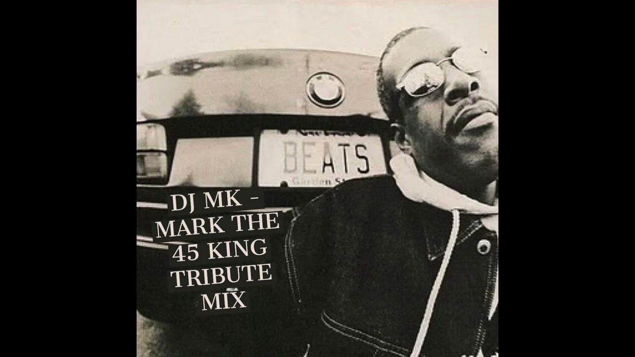 DJ MK - MARK THE 45 KING TRIBUTE MIX