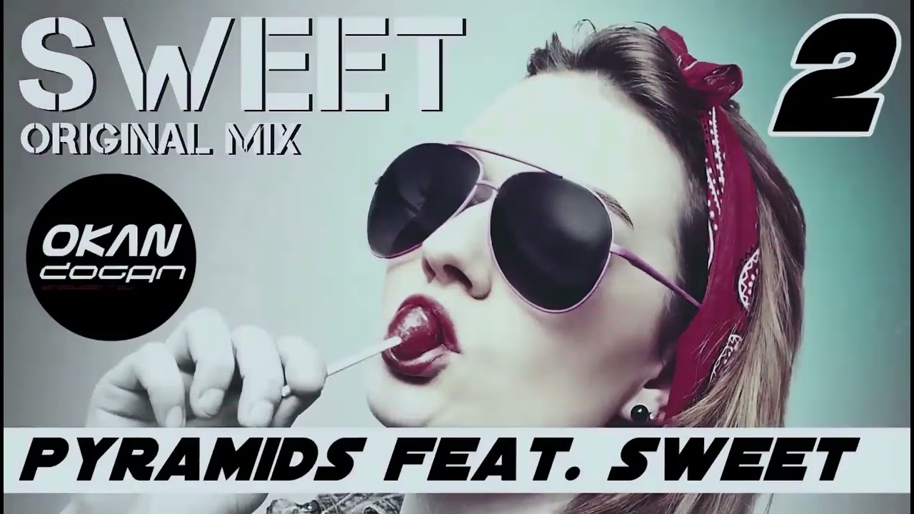 Dj Okan DOGAN - Sweet 🔥 - Pyramids ⚡ ( Club Vers. 2022 )