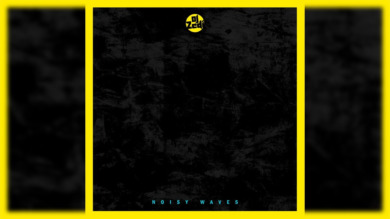 DJ Zedi - Noisy Waves