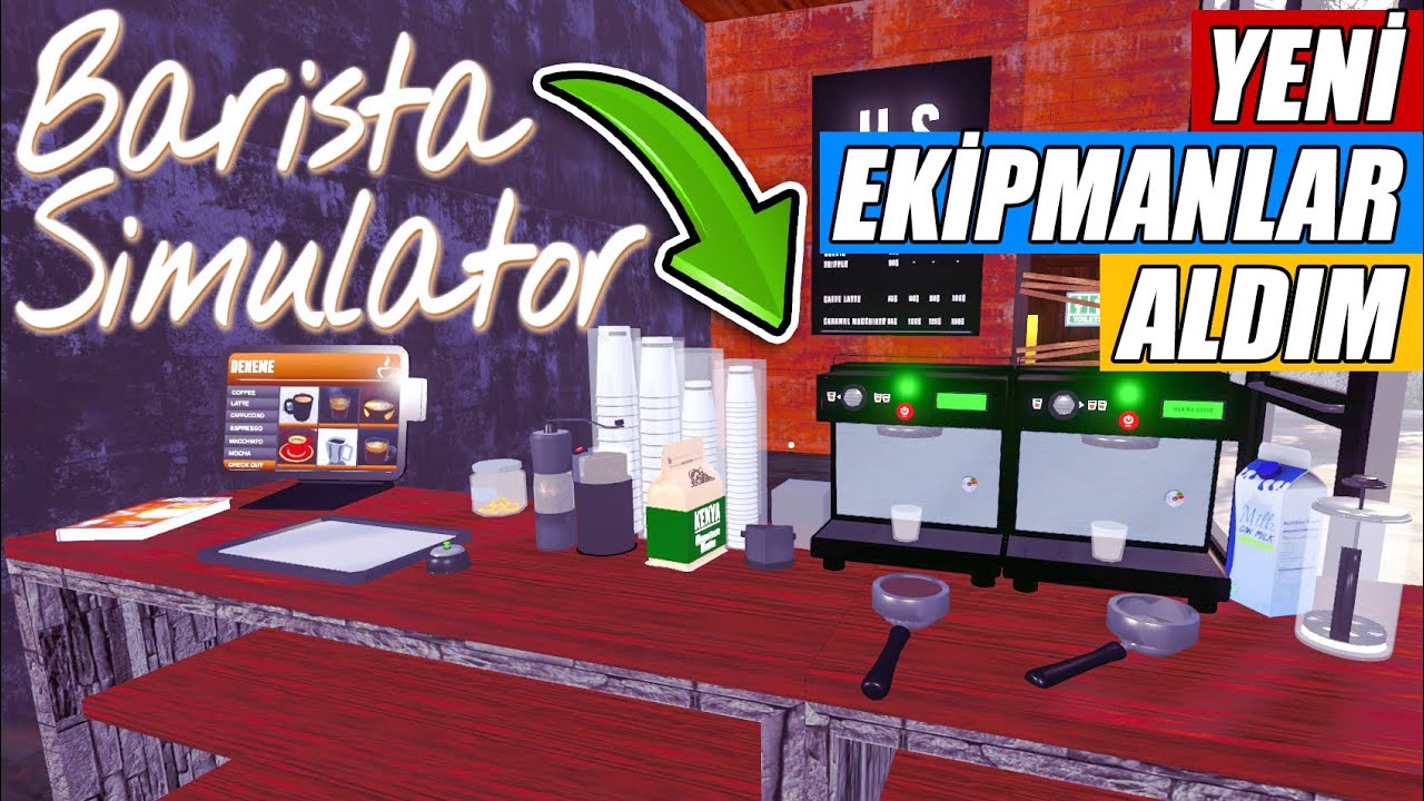 DÜKKANA YENİ EKİPMANLAR ALDIM // TEK BAŞIMA KOŞTURUYORUM | BARISTA SIMULATOR !!