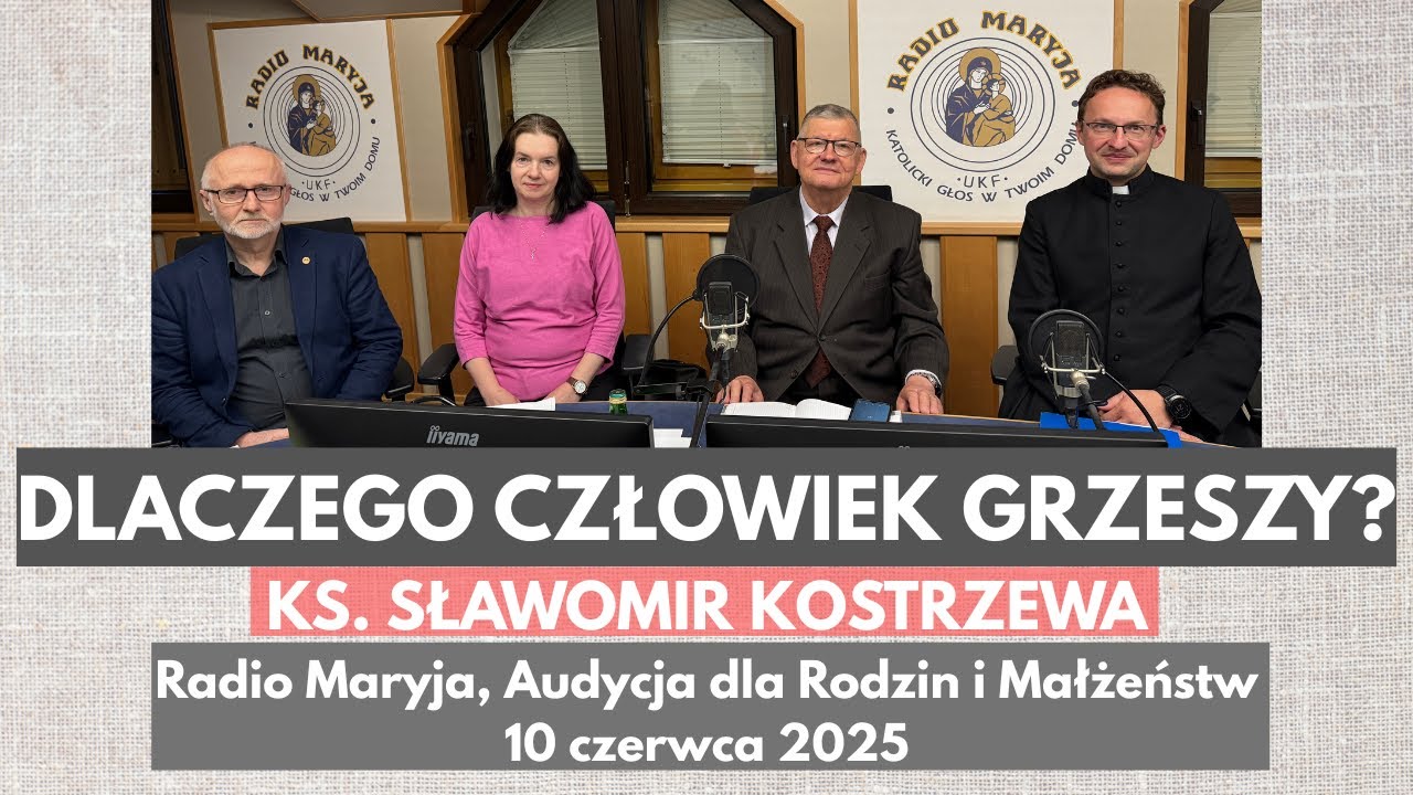 Dlaczego człowiek grzeszy - ks. Sławomir Kostrzewa; Radio Maryja, Audycja dla Rodzin i Małżeństw