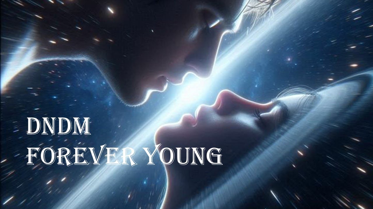 DNDM ★ Forever Young
