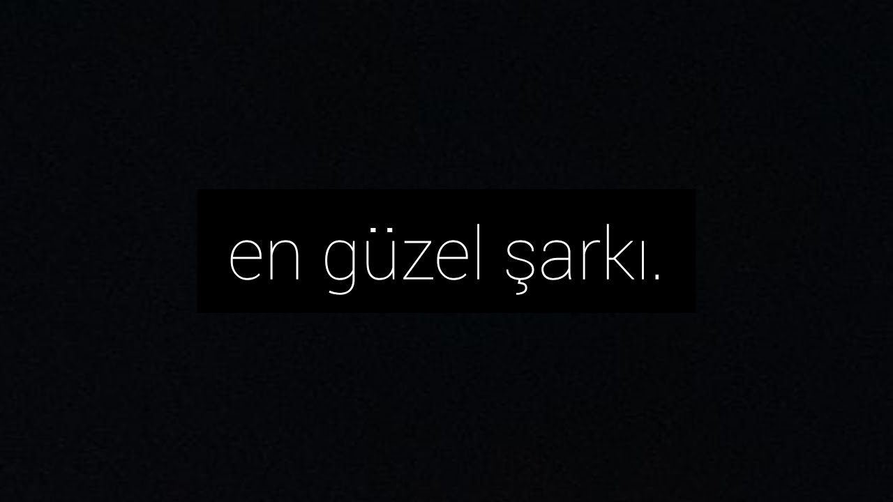 dünyanın en güzel şarkısı
