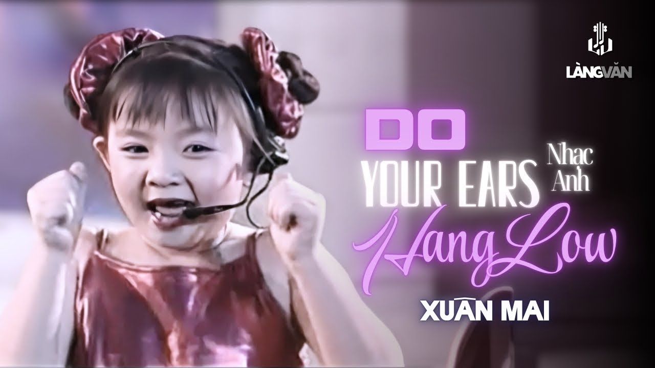 Do You Ears Hang Low ♫ Xuân Mai ♫ Xuân Mai & Con Cò Bé Bé Official