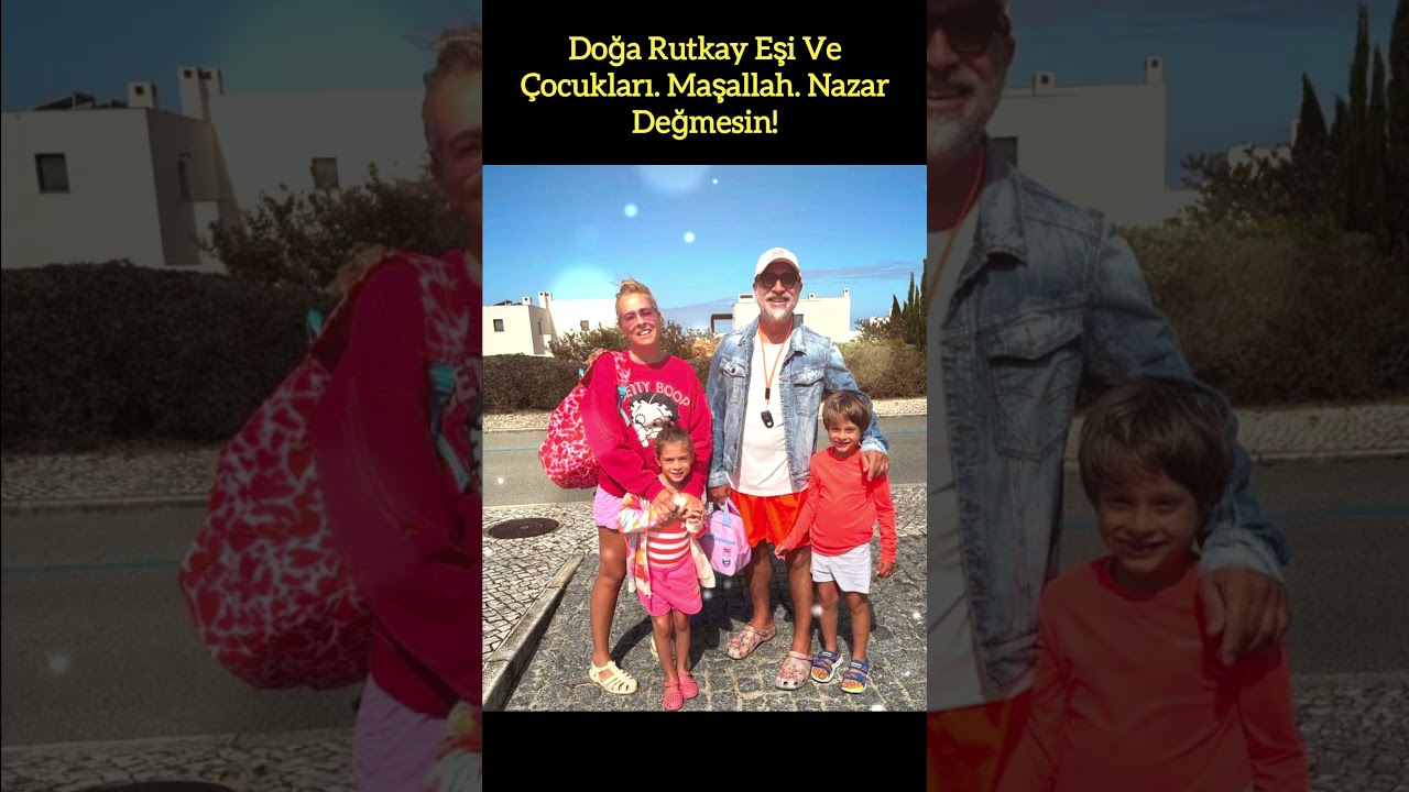 DOĞA RUTKAY, EŞİ VE ÇOCUKLARI. MAŞALLAH, NAZAR DEĞMESİN! #DoğaRutkay #Aile #NazarDeğmesin #MutluAile