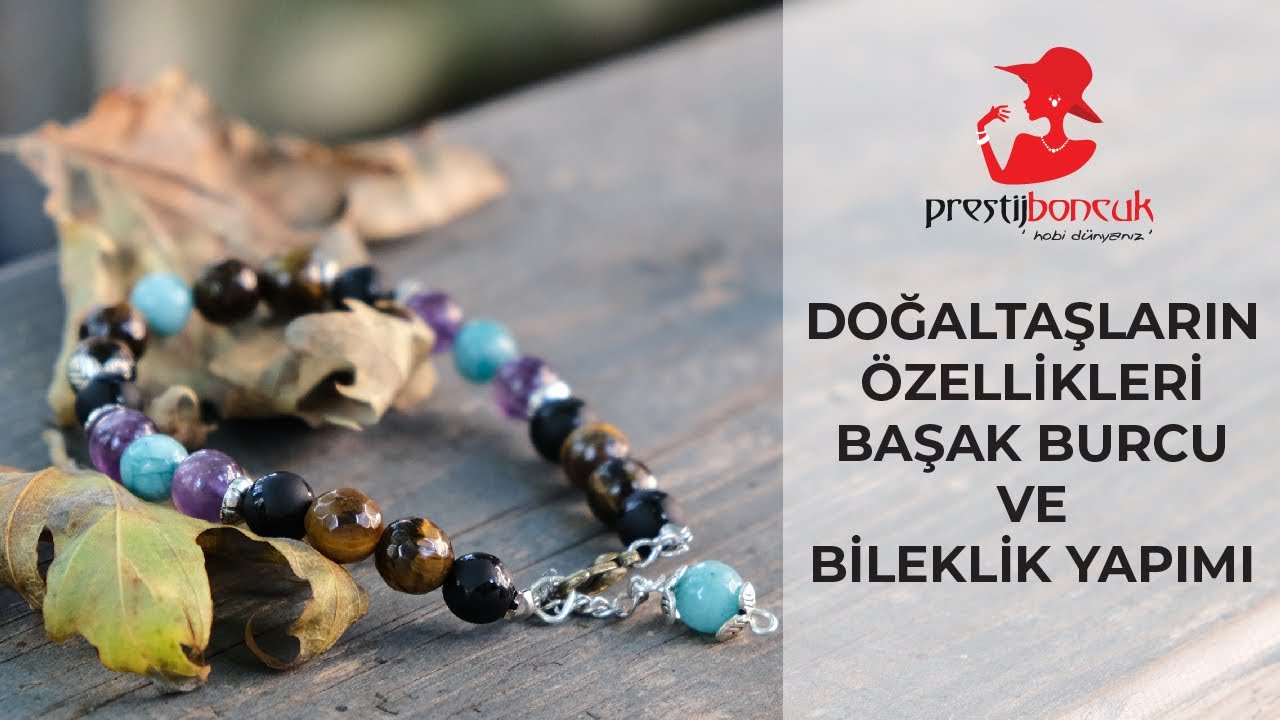 DOĞALTAŞLARIN ÖZELLİKLERİ | BAŞAK BURCU VE BİLEKLİK YAPIMI |