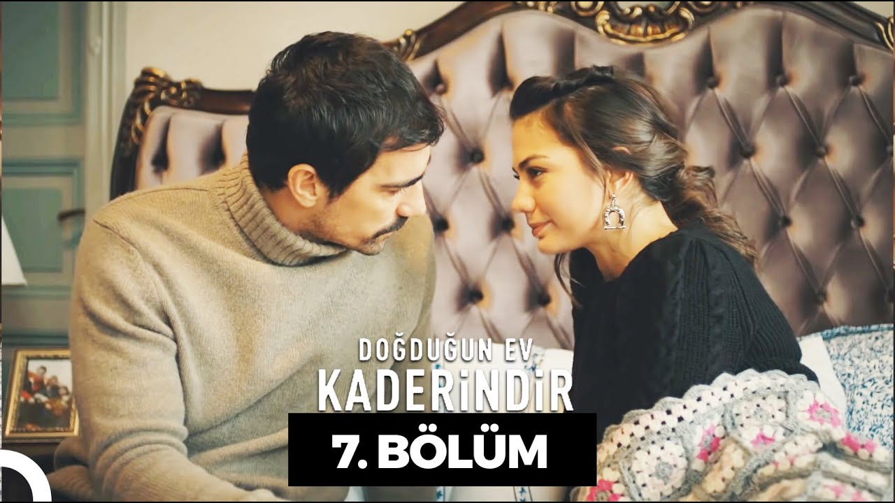 Doğduğun Ev Kaderindir |  7. Bölüm